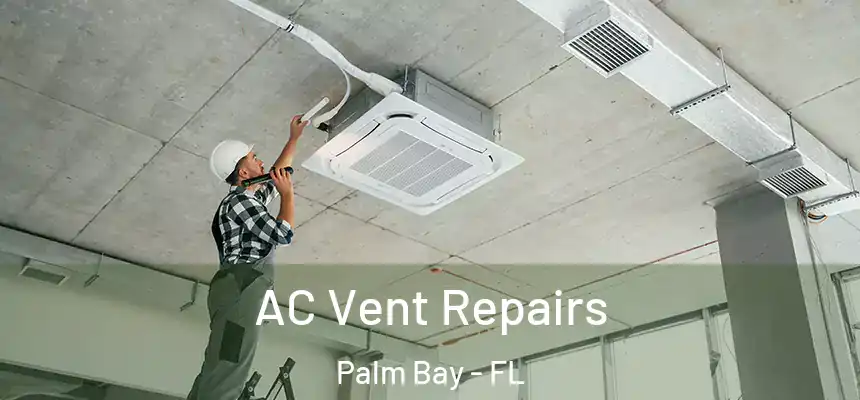 AC Vent Repairs Palm Bay - FL