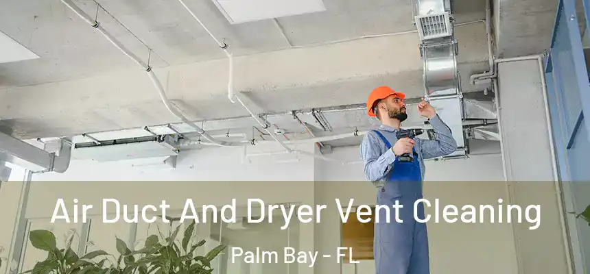  Air Duct And Dryer Vent Cleaning Palm Bay - FL
