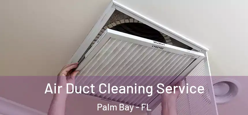  Air Duct Cleaning Service Palm Bay - FL