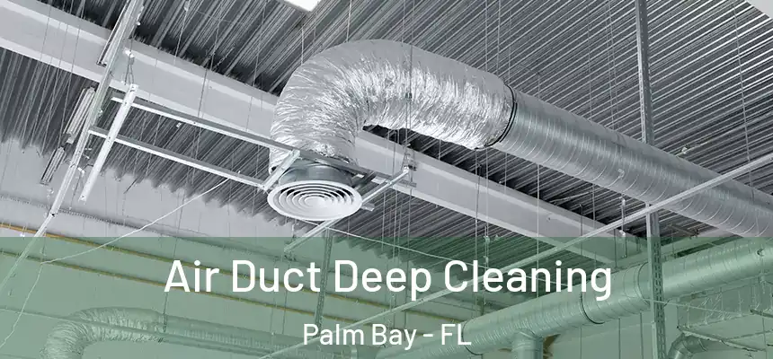  Air Duct Deep Cleaning Palm Bay - FL