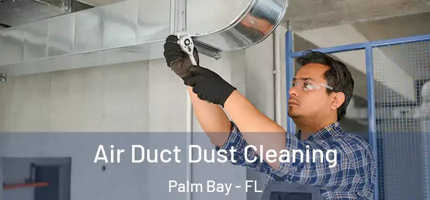  Air Duct Dust Cleaning Palm Bay - FL