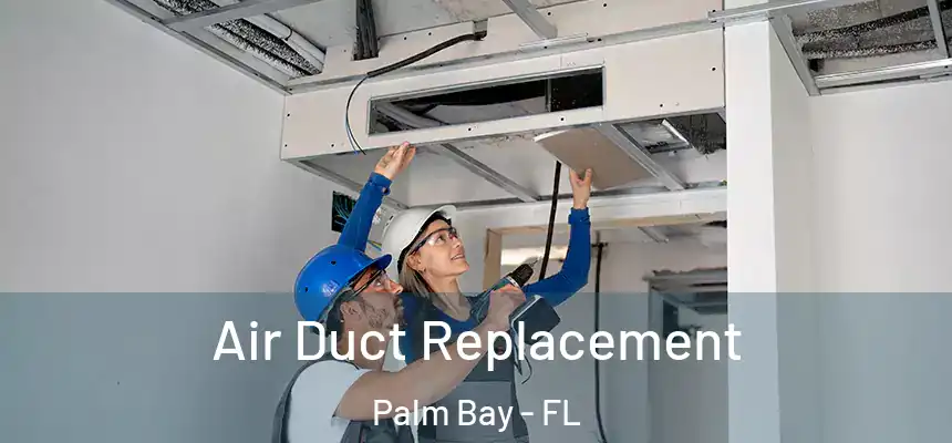 Air Duct Replacement Palm Bay - FL
