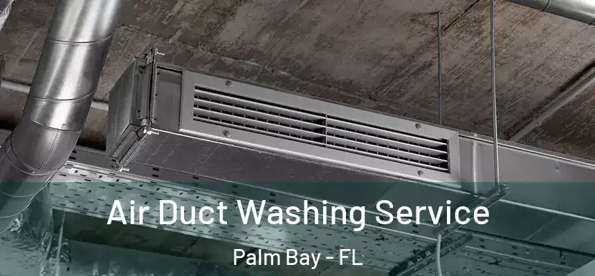  Air Duct Washing Service Palm Bay - FL