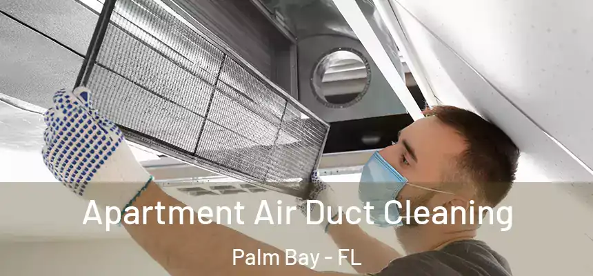 Apartment Air Duct Cleaning Palm Bay - FL