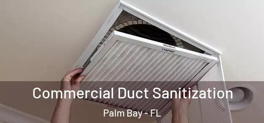 Commercial Duct Sanitization Palm Bay - FL