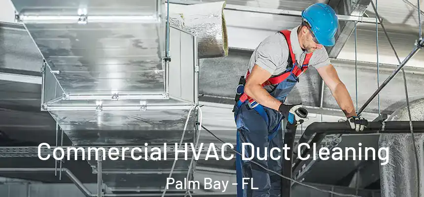Commercial HVAC Duct Cleaning Palm Bay - FL