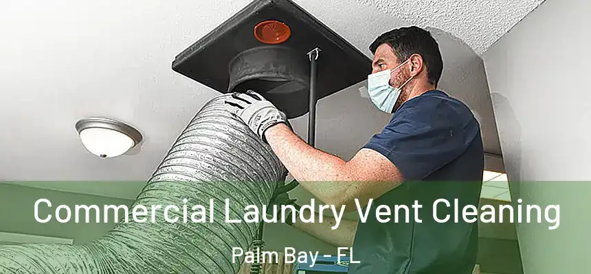  Commercial Laundry Vent Cleaning Palm Bay - FL