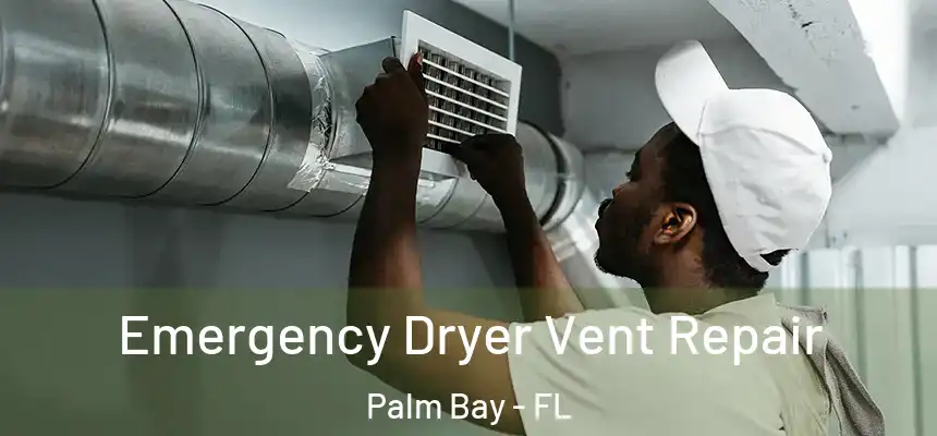 Emergency Dryer Vent Repair Palm Bay - FL