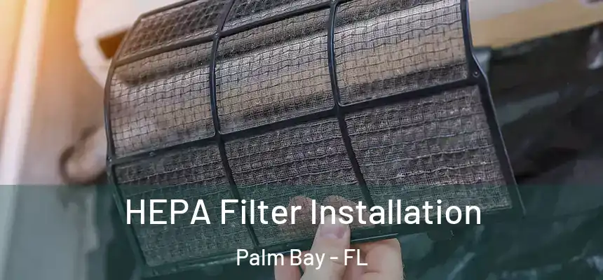 HEPA Filter Installation Palm Bay - FL