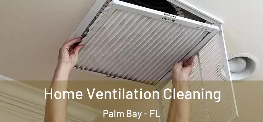  Home Ventilation Cleaning Palm Bay - FL