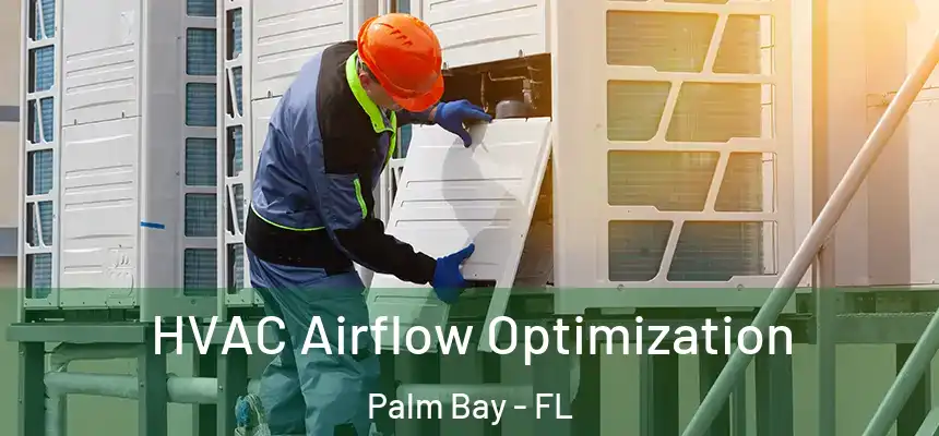 HVAC Airflow Optimization Palm Bay - FL