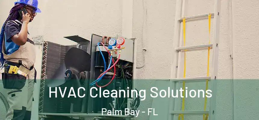  HVAC Cleaning Solutions Palm Bay - FL