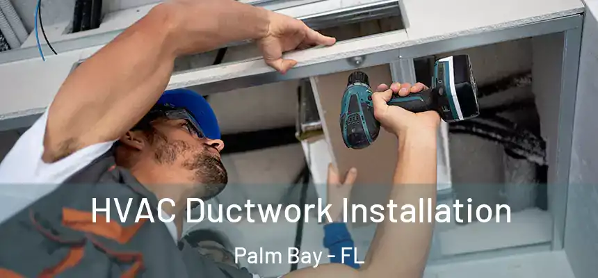  HVAC Ductwork Installation Palm Bay - FL