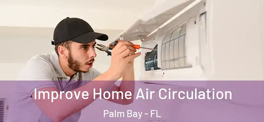 Improve Home Air Circulation Palm Bay - FL