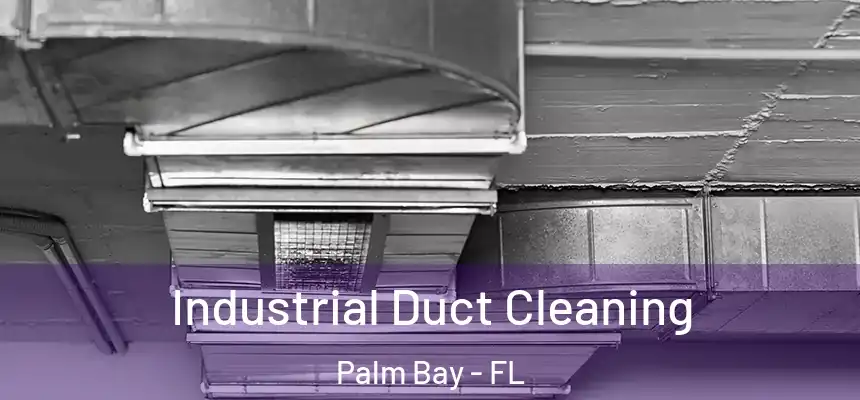 Industrial Duct Cleaning Palm Bay - FL