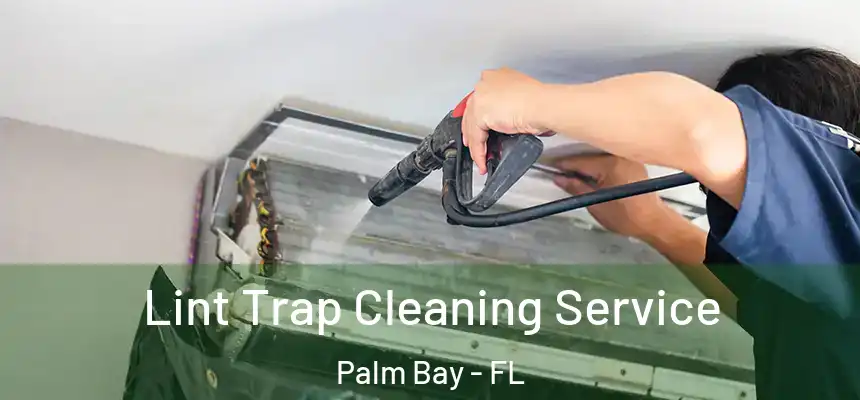 Lint Trap Cleaning Service Palm Bay - FL