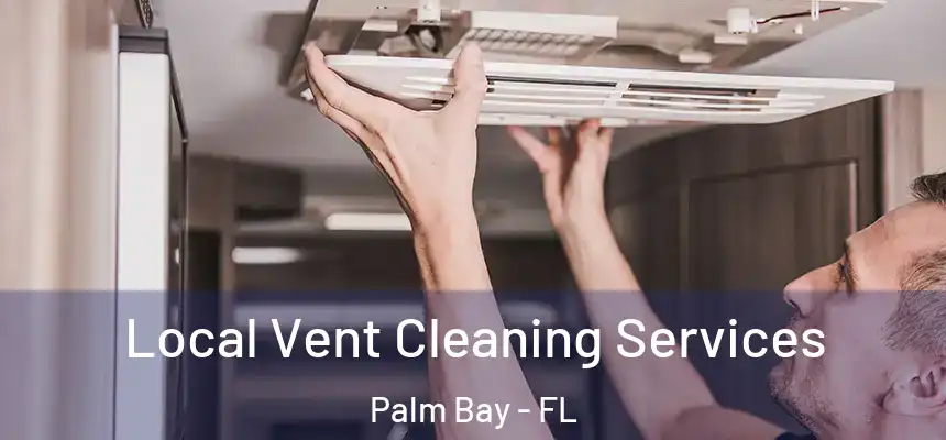  Local Vent Cleaning Services Palm Bay - FL