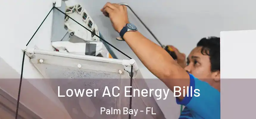  Lower AC Energy Bills Palm Bay - FL