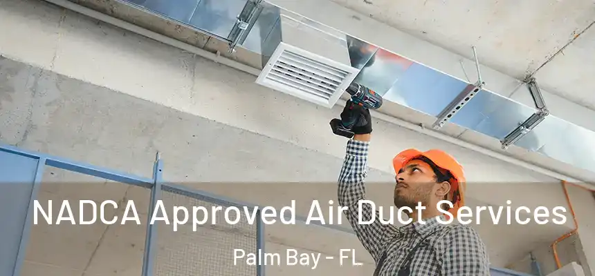 NADCA Approved Air Duct Services Palm Bay - FL