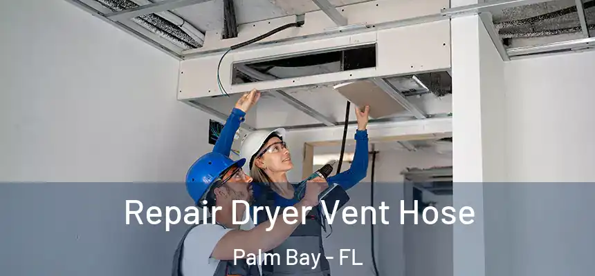 Repair Dryer Vent Hose Palm Bay - FL