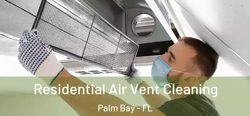  Residential Air Vent Cleaning Palm Bay - FL