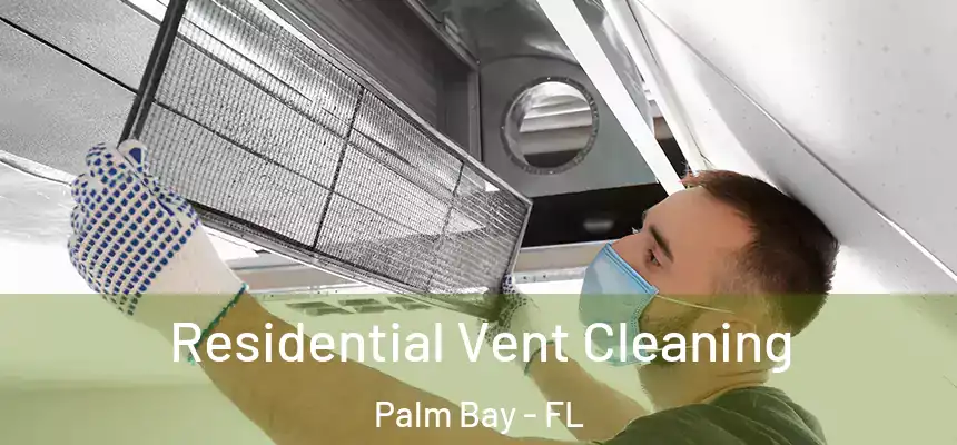  Residential Vent Cleaning Palm Bay - FL